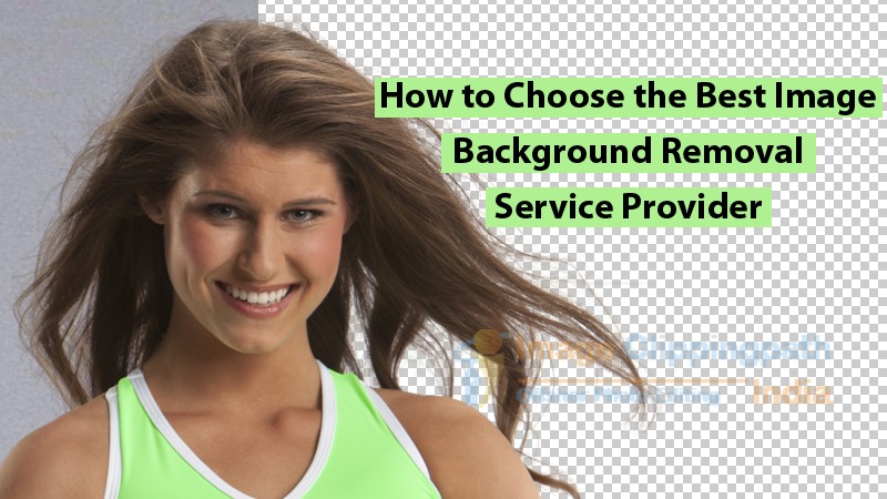 choose the best image background removal service provider