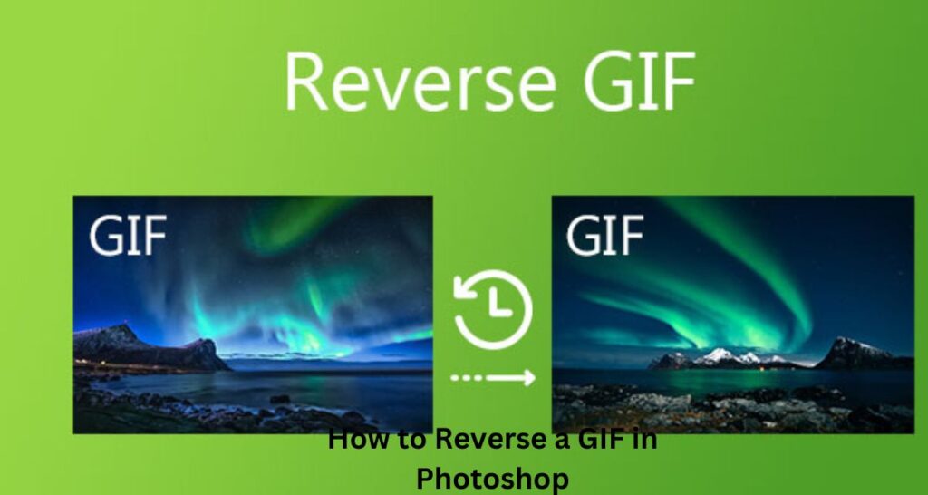 How to Reverse a GIF in Photoshop
